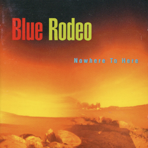 [중고] Blue Rodeo / Nowhere To here (수입)