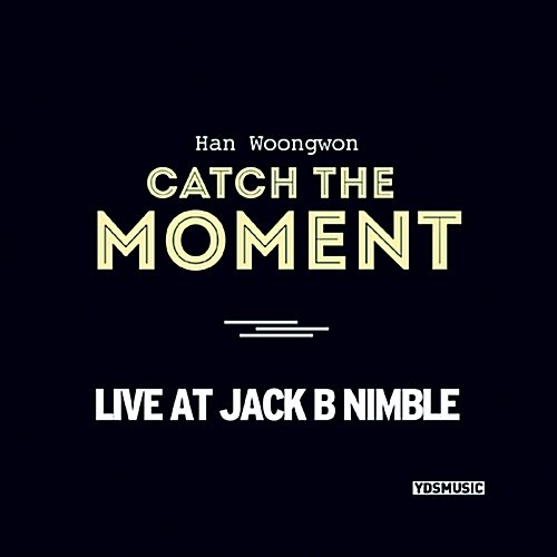 [중고] 한웅원 (Han Woong Won) / Catch The Moment: Live At Jack B Nimble (Digipack)