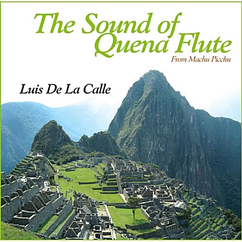 [중고] Luis De La Calle / The Sound Of Quena Flute: From Machu Picchu