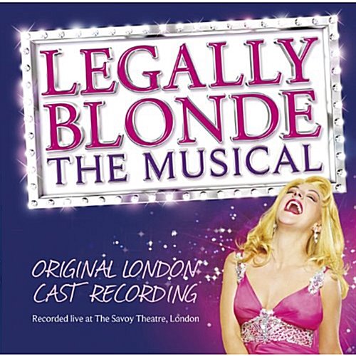 O.S.T. / Legally Blonde: The Musical - 금발이 너무해 (Original London Cast Recording)