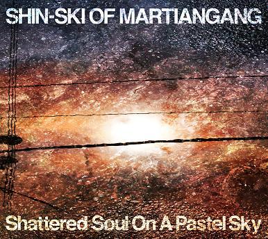 [중고] Shin-Ski of Martiangang / Shattered Soul On A Pastel Sky (Digipack/일본수입)