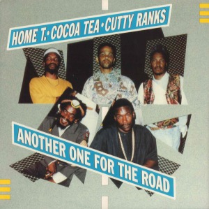 Home T, Cocoa Tea, Cutty Ranks / Another One For The Road (미개봉)