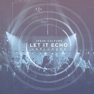 [중고] Jesus Culture / Let It Echo: Unplugged