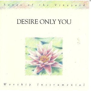 Songs Of The Vineyard - Desire Only You - Worship Instrumental 4 (수입/미개봉)