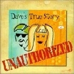 Dave&#039;s True Story / Unauthorized (수입/미개봉)