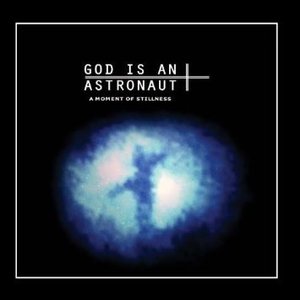 [중고] God Is An Astronaut / A Moment Of Stillness (수입)