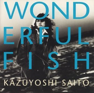 [중고] Kazuyoshi Saito / Wonderful Fish (수입/fmch2209)