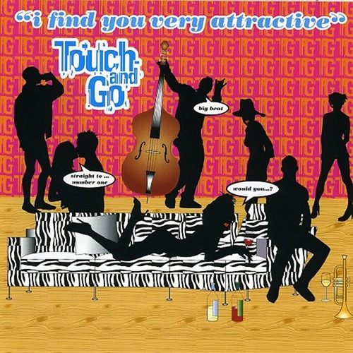 Touch And Go / I Find You Very Attractive (미개봉)