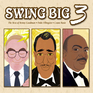 Benny Goodman, Duke Ellington, Count Basie / Swing Big 3 : The Best Of Benny Goodman, Duke Ellington , Count Basie (3CD/Digipack/미개봉)