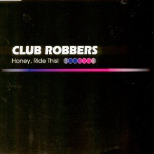 [중고] Club Robbers / Honey, Ride This! (수입/Single)