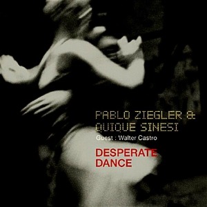 [중고]Pablo Ziegler &amp; Quique Sinesi / Desperate Dance (Digipack)