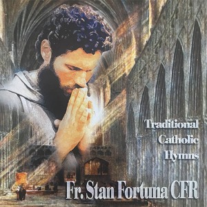 [중고] Fr. Stan Fortuna Cfr / Traditional Catholic Hymns