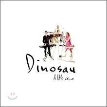 Dinosau / A Little Crime (미개봉)
