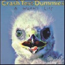 Crash Test Dummies / A Worm&#039;s Life (미개봉)