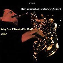 Cannonball Adderley Quintet / Why Am I Treated So Bad! (수입/미개봉)