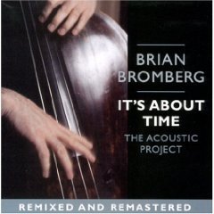 Brian Bromberg / It’s About Time: The Acoustic Project (Remastered/수입/미개봉)