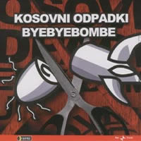Kosovni Odpadki / Bye Bye Bombe (수입/Digipack/미개봉)
