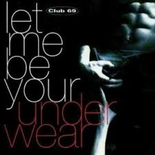 [중고] Club 69 / Let Me Be Your Underwear (수입)