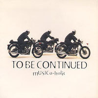 [중고] To Be Continued / MUSICa-holic (일본수입/srcl3255)