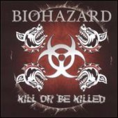 Biohazard / Kill Or Be Killed (미개봉)