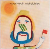 [중고] Robert Wyatt / Mid-Eighties (수입/홍보용)
