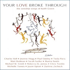 V.A. / Your Love Broke Through - The Worship Songs of Keith Green (수입/미개봉)
