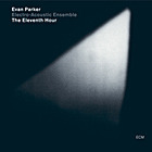Evan Parker Electro-Acoustic Ensemble / The Elevneth Hour (수입/미개봉)