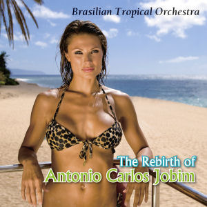 Brasilian Tropical Orchestra / The Rebirth Of Antonio Carlos Jobim (미개봉)