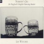 [중고] Les Witches / 영국의 기악용 무곡 (Nobody&#039;s Jig - Mr.Playford&#039;s English Dancing Master/Digipack/수입)