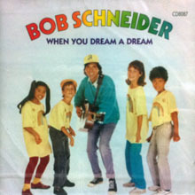 Bob Schneider / When You Dream A Dream (수입/미개봉)